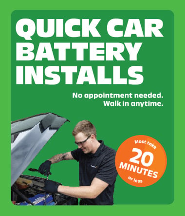 Quick Car Battery Installs. No appointment needed. Walk in anytime. Most take 20 minutes or less.