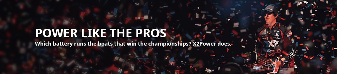 Power Like the Pros. Which battery runs the boats that win the championships? X2Power does.