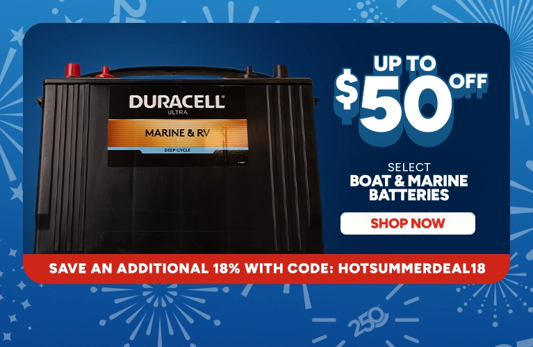 Up to $50 off select Boat & Marine Batteries. shop now. Save an additional 18% with code: HOTSUMMERDEAL18
