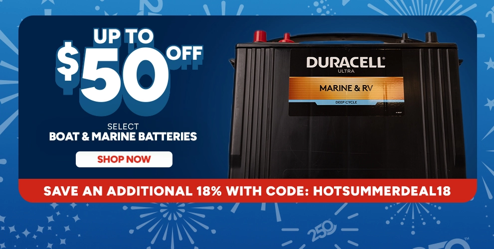 Up to $50 off select Boat & Marine Batteries. shop now. Save an additional 18% with code: HOTSUMMERDEAL18